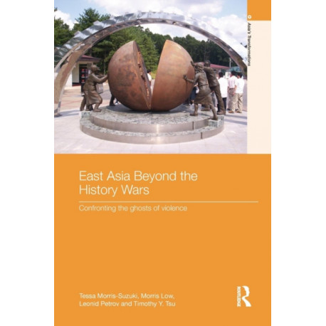 East Asia Beyond the History Wars: Confronting the Ghosts of Violence