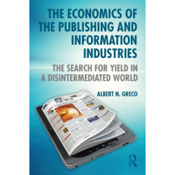 The Economics of the Publishing and Information Industries: The Search for Yield in a Disintermediated World