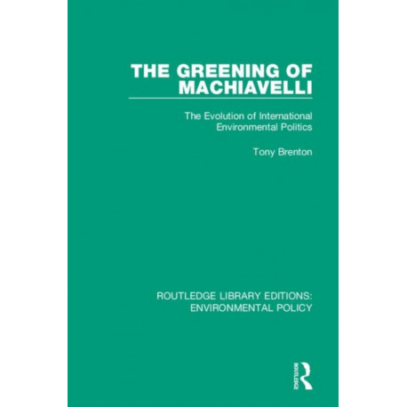 The Greening of Machiavelli: The Evolution of International Environmental Politics