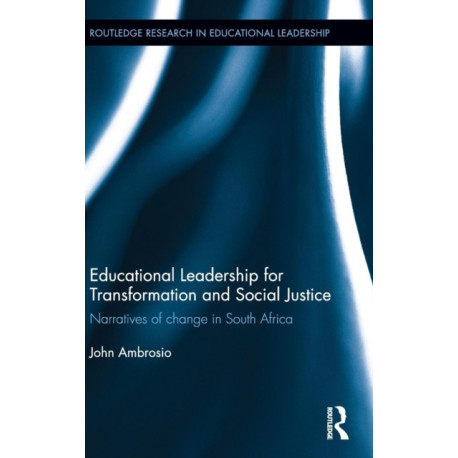 Educational Leadership for Transformation and Social Justice: Narratives of change in South Africa