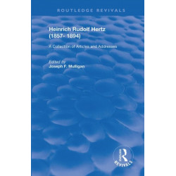 Heinrich Rudolf Hertz (1857-1894): A Collection of Articles and Addresses