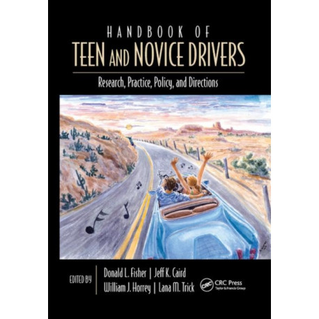 Handbook of Teen and Novice Drivers: Research, Practice, Policy, and Directions
