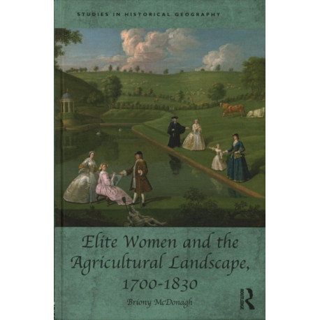 Elite Women and the Agricultural Landscape, 1700–1830