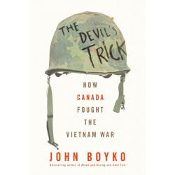 The Devil's Trick: How Canada Fought the Vietnam War