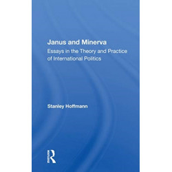 Janus And Minerva: Essays In The Theory And Practice Of International Politics