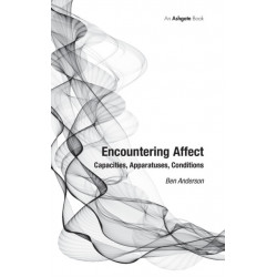 Encountering Affect: Capacities, Apparatuses, Conditions