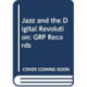 Jazz and the Digital Revolution: GRP Records