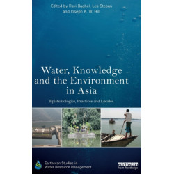 Water, Knowledge and the Environment in Asia: Epistemologies, Practices and Locales