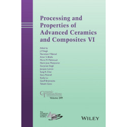 Processing and Properties of Advanced Ceramics and Composites VI
