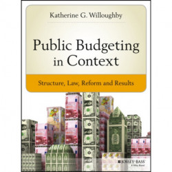 Public Budgeting in Context: Structure, Law, Reform and Results