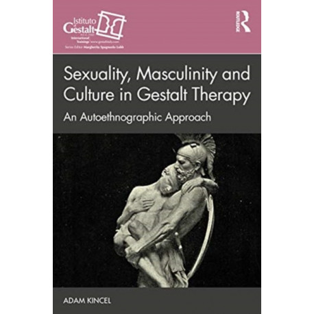 Exploring Masculinity, Sexuality, and Culture in Gestalt Therapy: An Autoethnography
