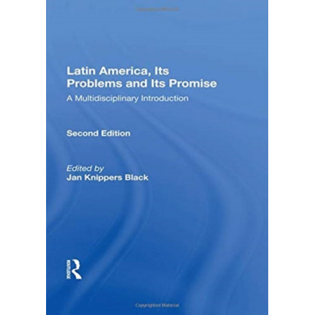 Latin America, Its Problems And Its Promise: A Multidisciplinary Introduction, Second Edition