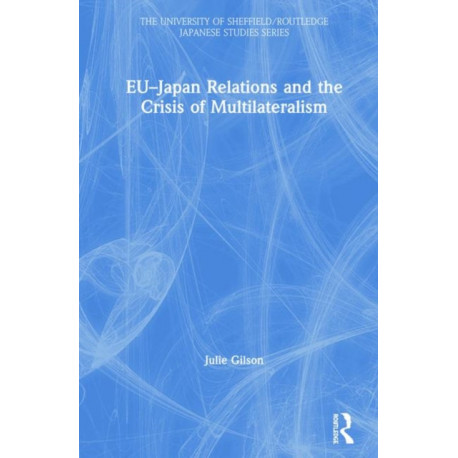 EU–Japan Relations and the Crisis of Multilateralism