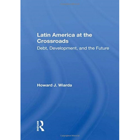 Latin America At The Crossroads: Debt, Development, And The Future