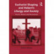 Eucharist Shaping and Hebert’s Liturgy and Society: Church, Mission and Personhood