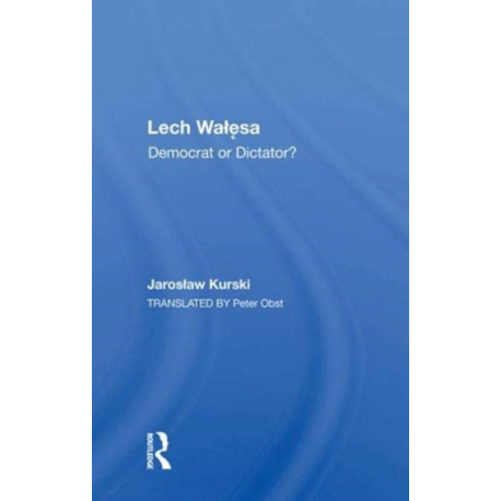 Lech Walesa: Democrat Or Dictator?