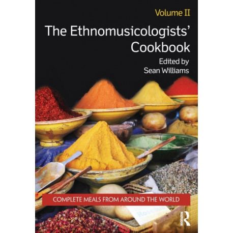 The Ethnomusicologists' Cookbook, Volume II: Complete Meals from Around the World
