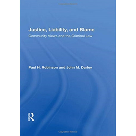 Justice, Liability, And Blame: Community Views And The Criminal Law
