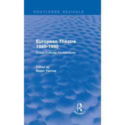 European Theatre 1960-1990 (Routledge Revivals): Cross-Cultural Perspectives