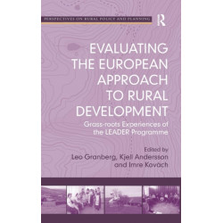 Evaluating the European Approach to Rural Development: Grass-roots Experiences of the LEADER Programme
