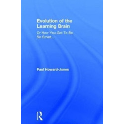 Evolution of the Learning Brain: Or How You Got To Be So Smart...