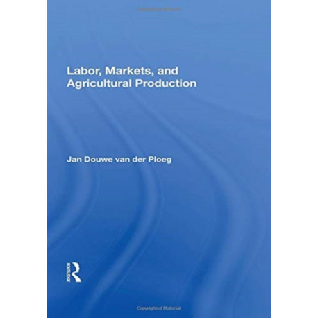 Labor, Markets, And Agricultural Production