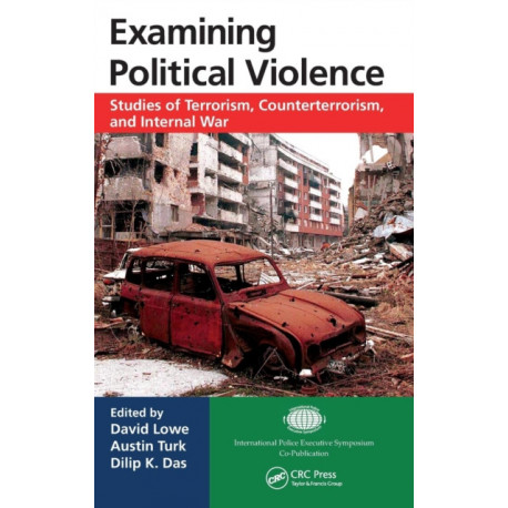 Examining Political Violence: Studies of Terrorism, Counterterrorism, and Internal War