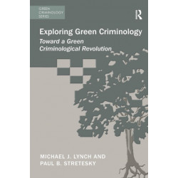 Exploring Green Criminology: Toward a Green Criminological Revolution