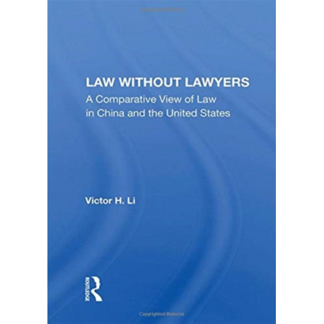 Law Without Lawyers: A Comparative View Of Law In The United States And China