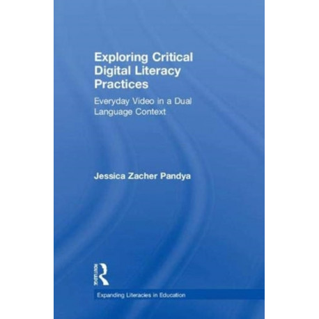 Exploring Critical Digital Literacy Practices: Everyday Video in a Dual Language Context