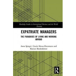 Expatriate Managers: The Paradoxes of Living and Working Abroad