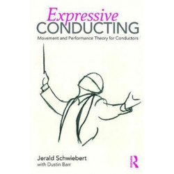 Expressive Conducting: Movement and Performance Theory for Conductors