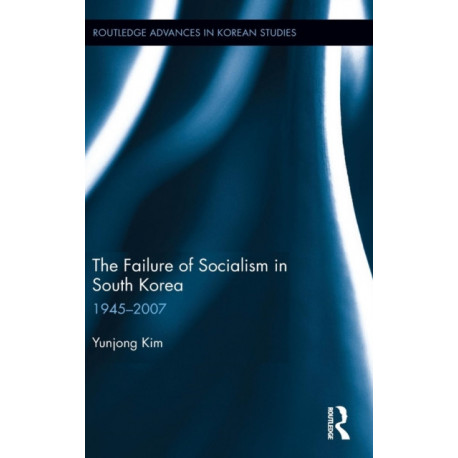 The Failure of Socialism in South Korea: 1945-2007