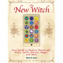 The New Witch: Your Guide to Modern Witchcraft, Wicca, Spells, Potions, Magic, and More