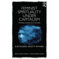 Feminist Spirituality under Capitalism: Witches, Fairies, and Nomads