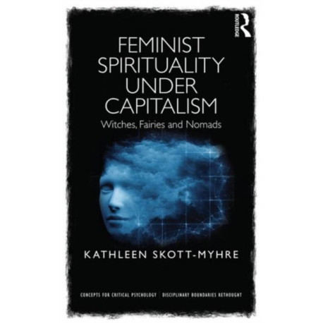 Feminist Spirituality under Capitalism: Witches, Fairies, and Nomads
