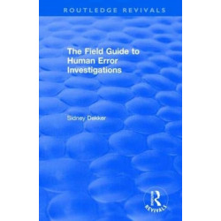The Field Guide to Human Error Investigations