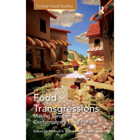 Food Transgressions: Making Sense of Contemporary Food Politics