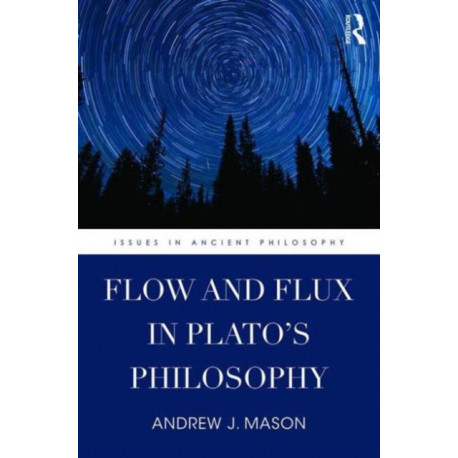 Flow and Flux in Plato's Philosophy