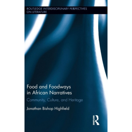 Food and Foodways in African Narratives: Community, Culture, and Heritage