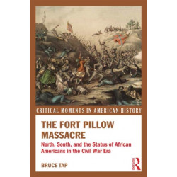 The Fort Pillow Massacre: North, South, and the Status of African Americans in the Civil War Era