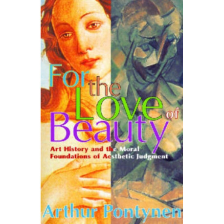 For the Love of Beauty: Art History and the Moral Foundations of Aesthetic Judgment
