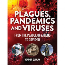 Plagues, Pandemics And Viruses: From the Plague of Athens to Covid-19