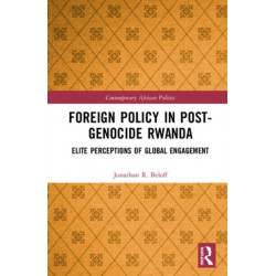 Foreign Policy in Post-Genocide Rwanda: Elite Perceptions of Global Engagement