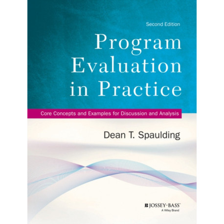 Program Evaluation in Practice: Core Concepts and Examples for Discussion and Analysis