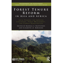 Forest Tenure Reform in Asia and Africa: Local Control for Improved Livelihoods, Forest Management, and Carbon Sequestration