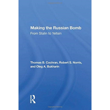 Making The Russian Bomb: From Stalin To Yeltsin