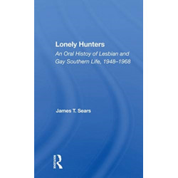 Lonely Hunters: An Oral History Of Lesbian And Gay Southern Life, 1948-1968