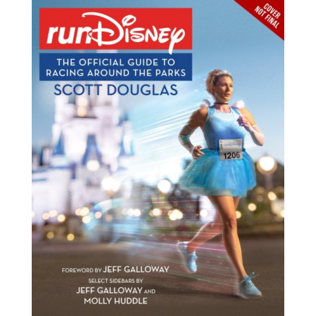 The RunDisney: The Official Guide to Racing Around the Parks