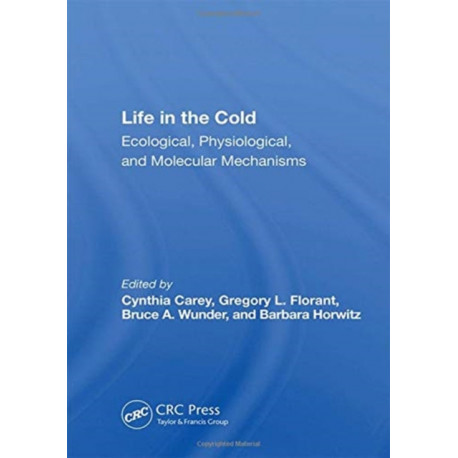Life In The Cold: Ecological, Physiological, And Molecular Mechanisms